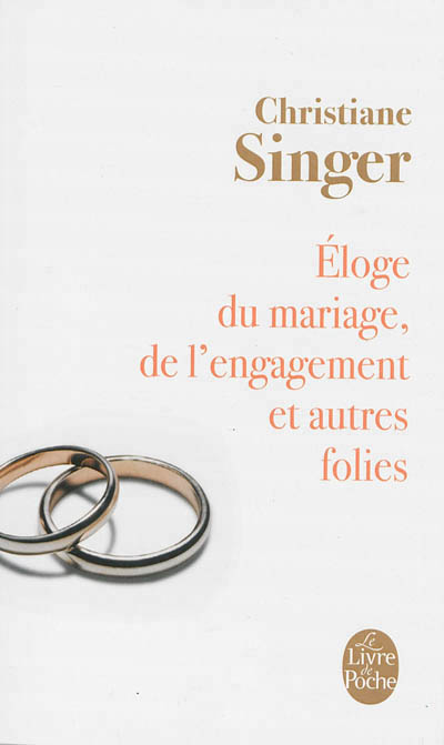 Eloge du mariage, de l'engagement et autres folies