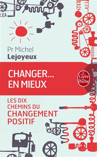 Changer ... en mieux - les dix chemins du changement positif