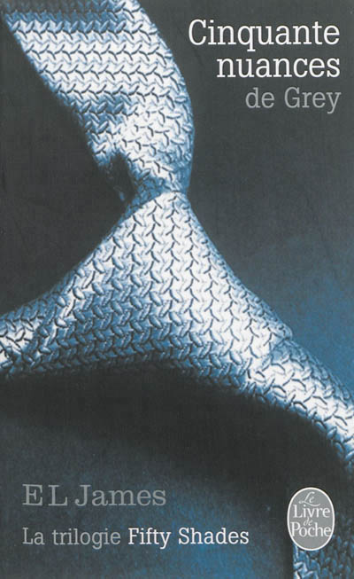 Cinquante nuances de grey (cinquante nuances, tome 1) - la trilogie fifty shades