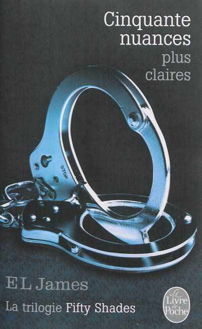 Cinquante nuances plus claires (cinquante nuances, tome 3) - la trilogie fifty shades
