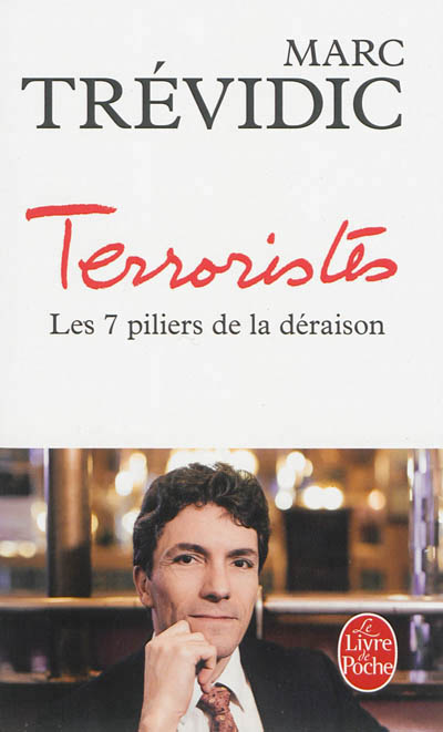 Terroristes : les sept piliers de la deraison