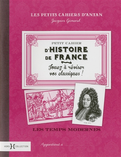 Petit cahier d'histoire de france : les temps modernes - vol02