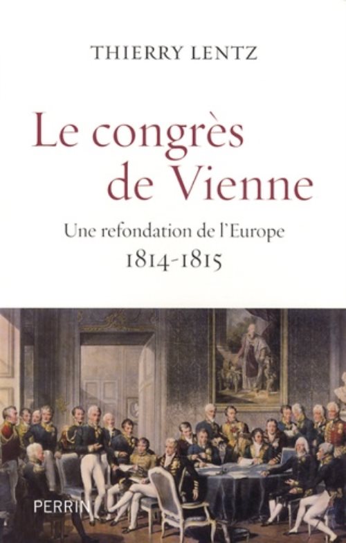 Le congres de vienne - une refondation de l'europe 1814-1815