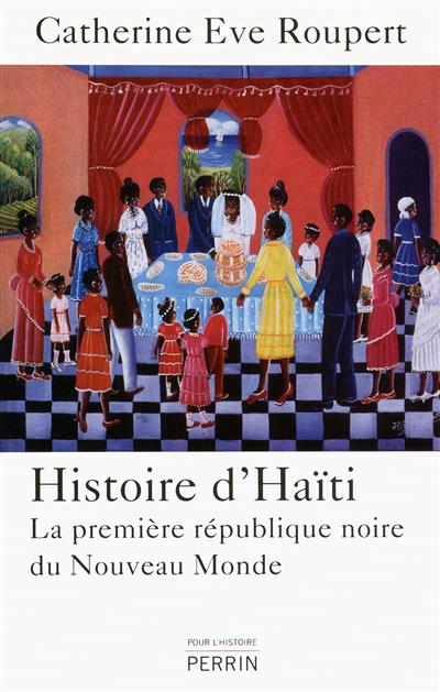 Histoire d'haiti la premiere republique noire du nouveau monde