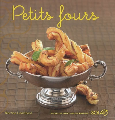 Petits fours - nouvelles variations gourmandes