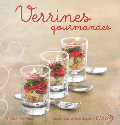 Verrines gourmandes - nouvelles variations gourmandes
