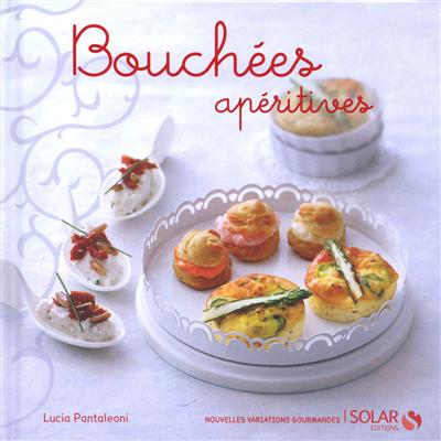 Bouchees aperitives - nouvelles variations gourmandes