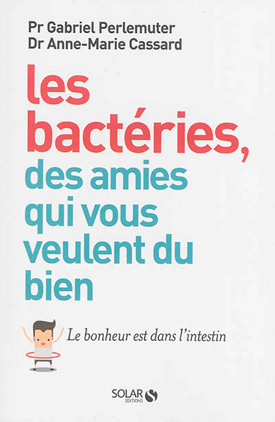 Les bacteries, des amies qui vous veulent du bien