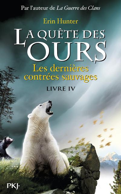 La quete des ours - tome 4 les dernieres contrees sauvages - vol04