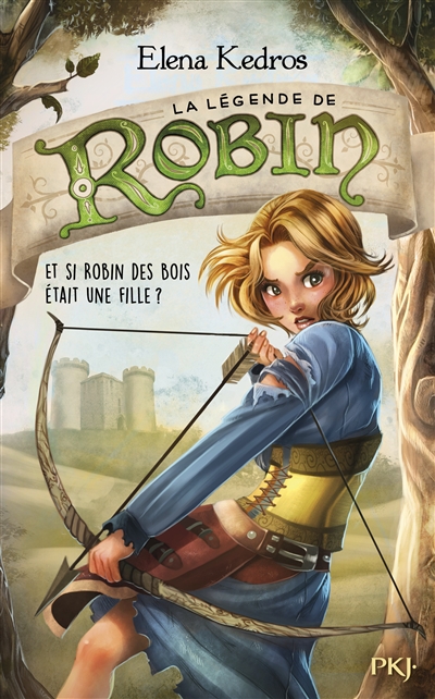 La legende de robin - tome 1 et si robin des bois etait une fille ? - vol01