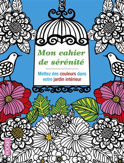 Mon cahier de serenite - mettez des couleurs dans votre jardin interieur