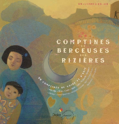 Comptines et berceuses des rizieres - 29 comptines de chine et d'asie