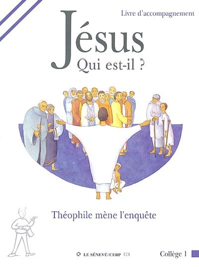 Jesus qui est-il ? - theophile mene l'enquete - livre animateur college 1
