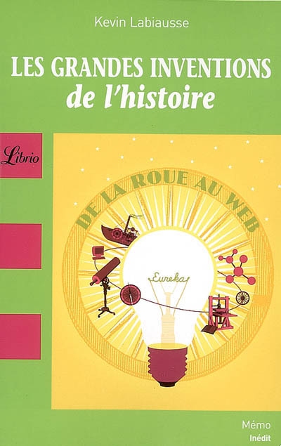 Les grandes inventions de l'histoire - de la roue au web