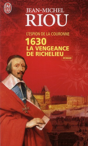 1630 la vengeance de richelieu - l'espion de la couronne