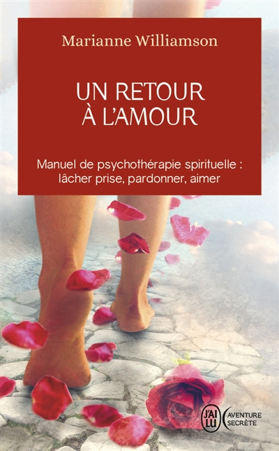Un retour a l'amour - reflexions sur les principes enonces dans un cours sur les miracles