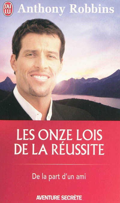 Les onze lois de la reussite - un guide simple et pratique pour vous aider a prendre le controle de