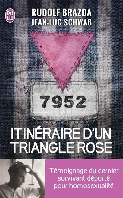 Itineraire d'un triangle rose - temoignage du dernier survivant deporte pour homosexualite