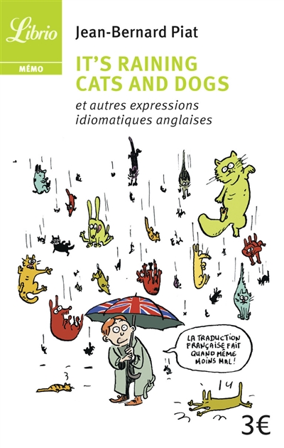 It's raining cats and dogs - et autres expressions idiomatiques anglaises