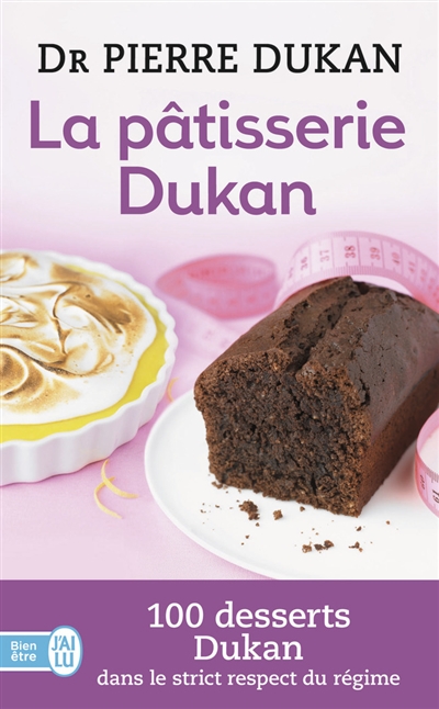 La patisserie dukan - les 100 desserts de la methode