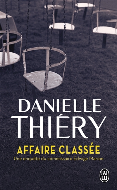 Affaire classee - une enquete de la commissaire edwige marion