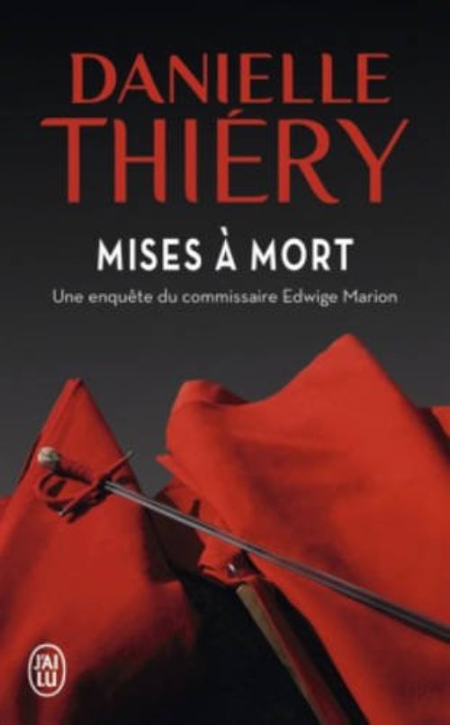 Mises a mort - une enquete du commissaire edwige marion