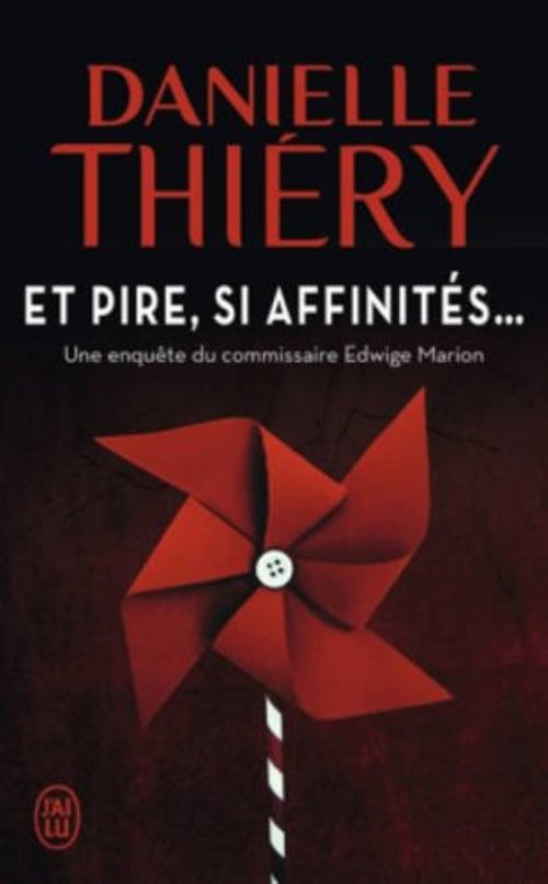 Et pire, si affinites... - une enquete du commissaire edwige marion
