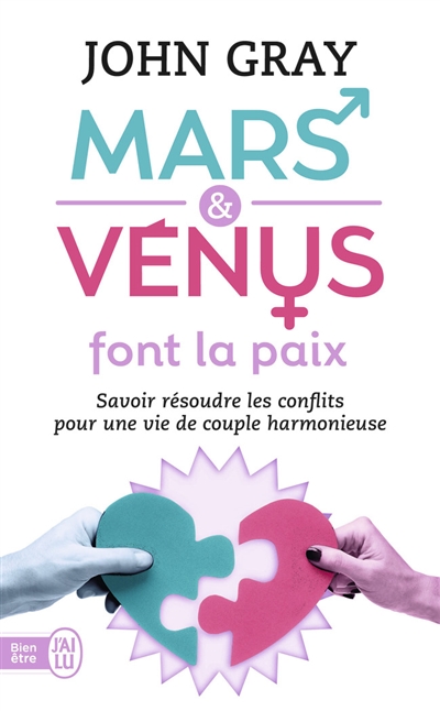 Mars et venus font la paix - savoir resoudre les conflits pour une vie de couple harmonieuse