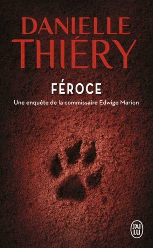 Feroce - une enquete de la commissaire edwige marion
