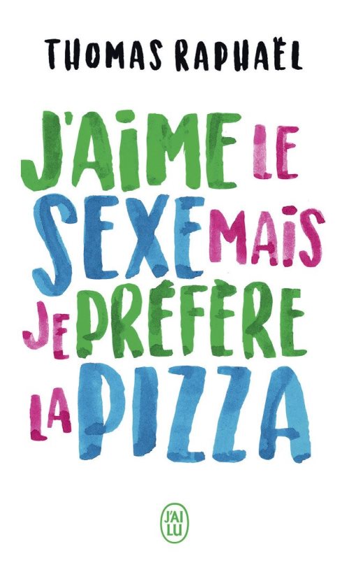 J'aime le sexe mais je prefere la pizza - chroniques