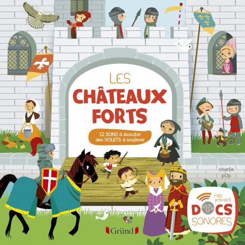 Les châteaux forts - 12 sons à écouter, des volets à soulever
