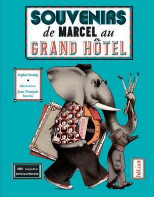 Souvenirs de marcel au grand hotel - une enquete encyclopedique