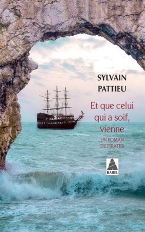 Et que celui qui a soif, vienne (babel) - un roman de pirates