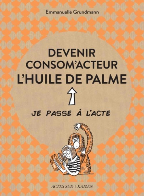 Devenir consomacteur l'huile de palme