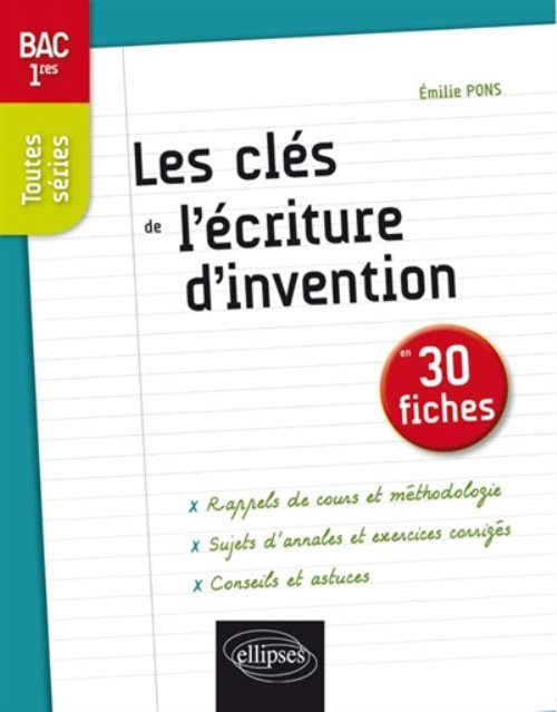 Les cles de l ecriture d invention en 30 fiches