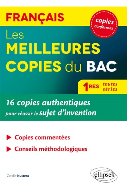 Les meilleures copies du bac. 16 copies authentiques pour reussir le sujet d invention. francais 1re