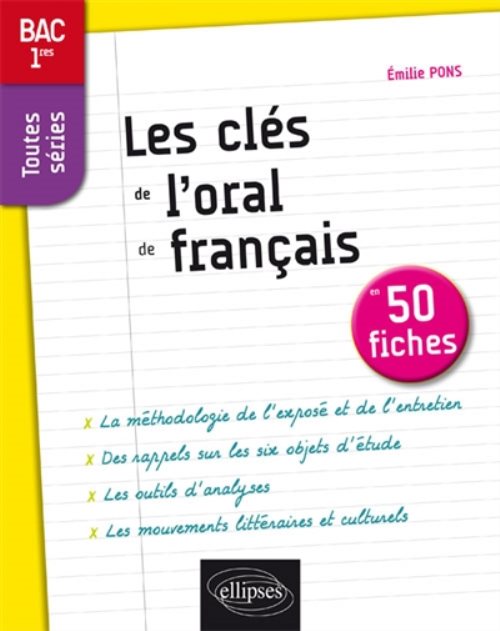 Les cles de l oral de francais en 50 fiches. premieres toutes series