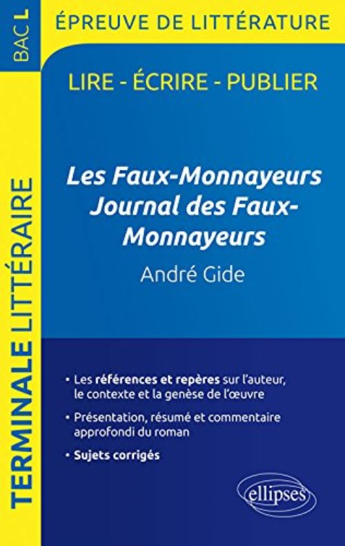 Les faux-monnayeurs / journal des faux-monnayeurs, gide. bac l 2017. terminale litteraire