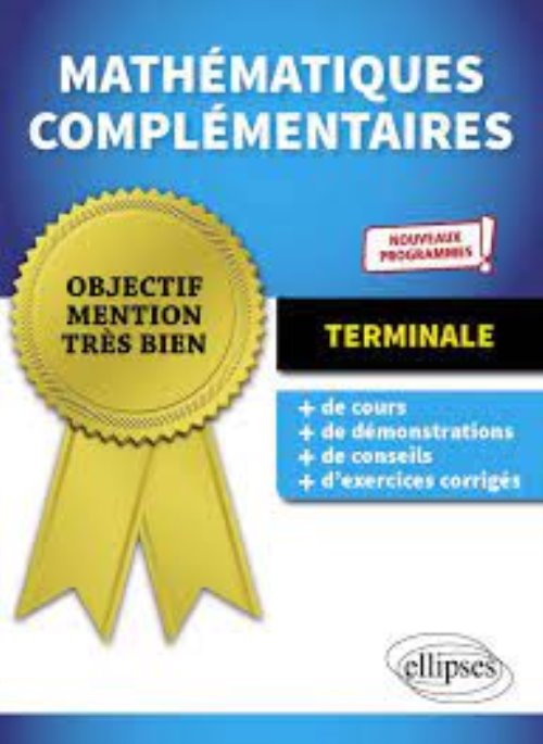 Mathematiques complementaires - Terminale - nouveaux programmes Mathematiques complementaires - Terminale - nouveaux programmes