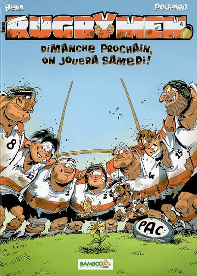 Les rugbymen - tome 04 - dimanche prochain, on jouera samedi ! - dimanche prochain, on jouera samedi