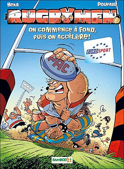 Les rugbymen - tome 06 - on commence a fond, puis on accelere !