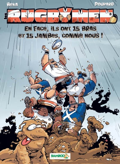 Les rugbymen - tome 08 - en face, ils ont 15 bras et 15 jambes comme nous ! - en face, ils ont 15 br