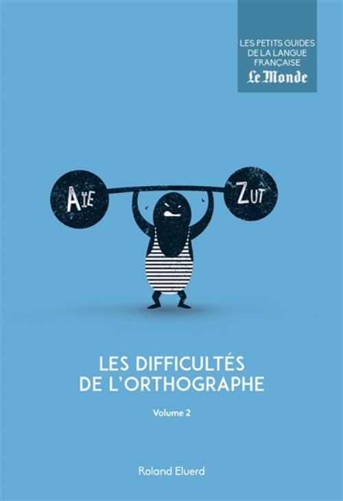 Les difficultes de l'orthographe (volume 2)