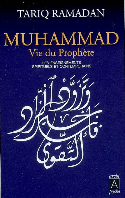 Muhammad, vie du prophete - les enseignements spirituels et contemporains