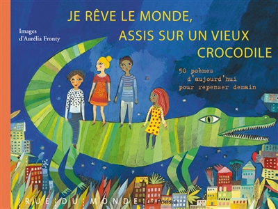 Je reve le monde, assis sur un vieux crocodile