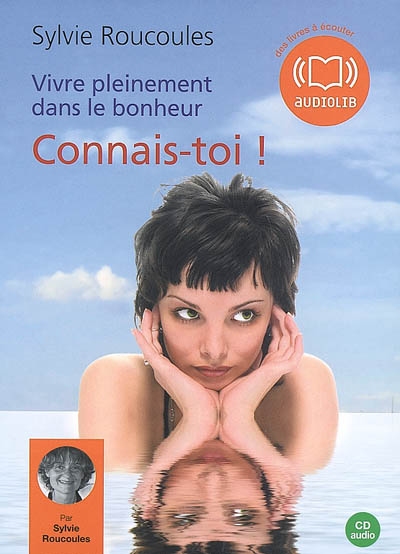 Vivre pleinement dans le bonheur : connais-toi !