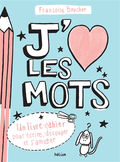 J'aime les mots - un livre-cahier pour ecrire, decouper et s'amuser