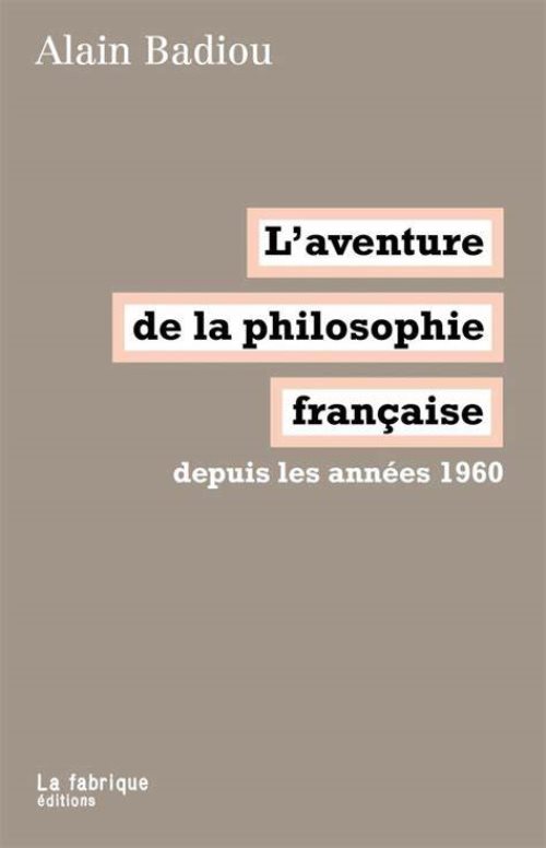 L' aventure de la philosophie francaise - depuis les annees 1960