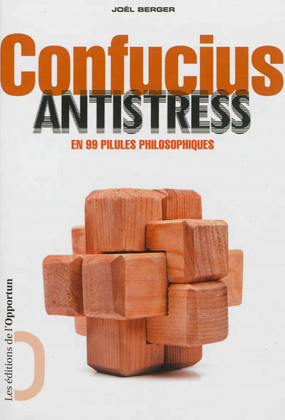 Confucius antistress - en 99 pilules philosophiques