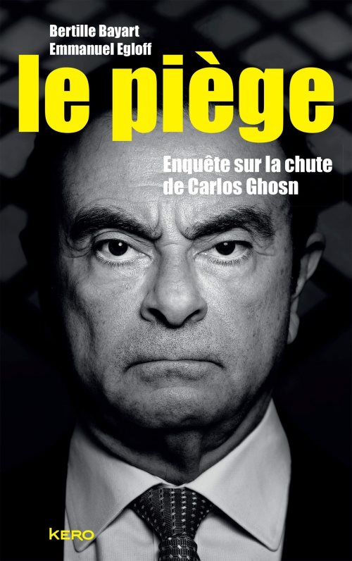 Le piege - enquete sur la chute de carlos ghosn